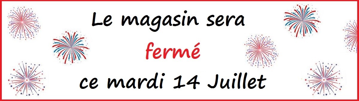 Le magasin sera ferm&eacute; ce mardi 14 Juillet
